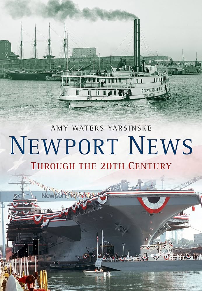 Newport News Through the 20th Century Book - Amy Waters Yarsinske