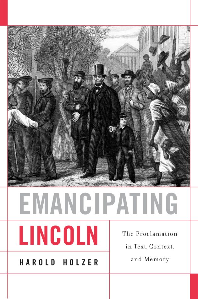 Emancipating Lincoln Harold Holzer