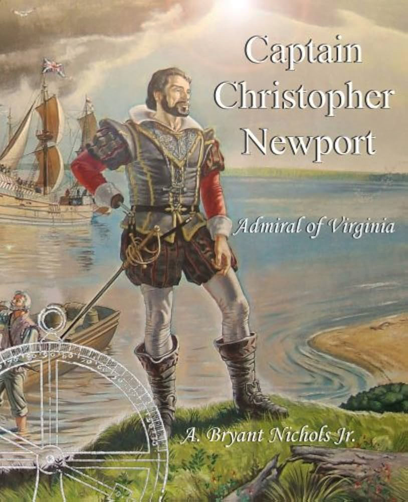 Captain Christopher Newport Book - A. Nichols Jr.