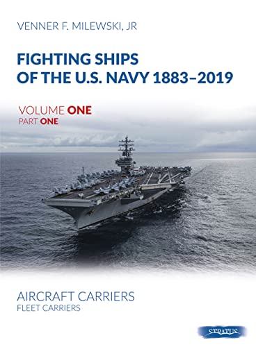 Fighting Ships of the U.S. Navy 1883-2019 Volume 1 Part 1 Book Venner F. Milewski Jr 